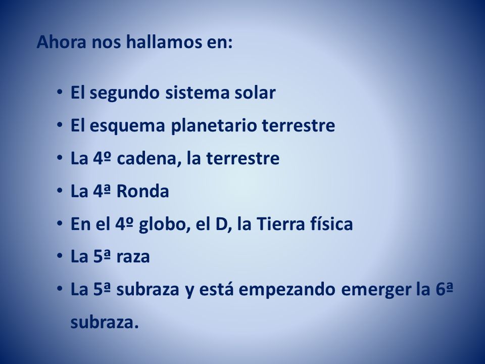 Ahora nos hallamos en: El segundo sistema solar. El esquema planetario terrestre. La 4º cadena, la terrestre.
