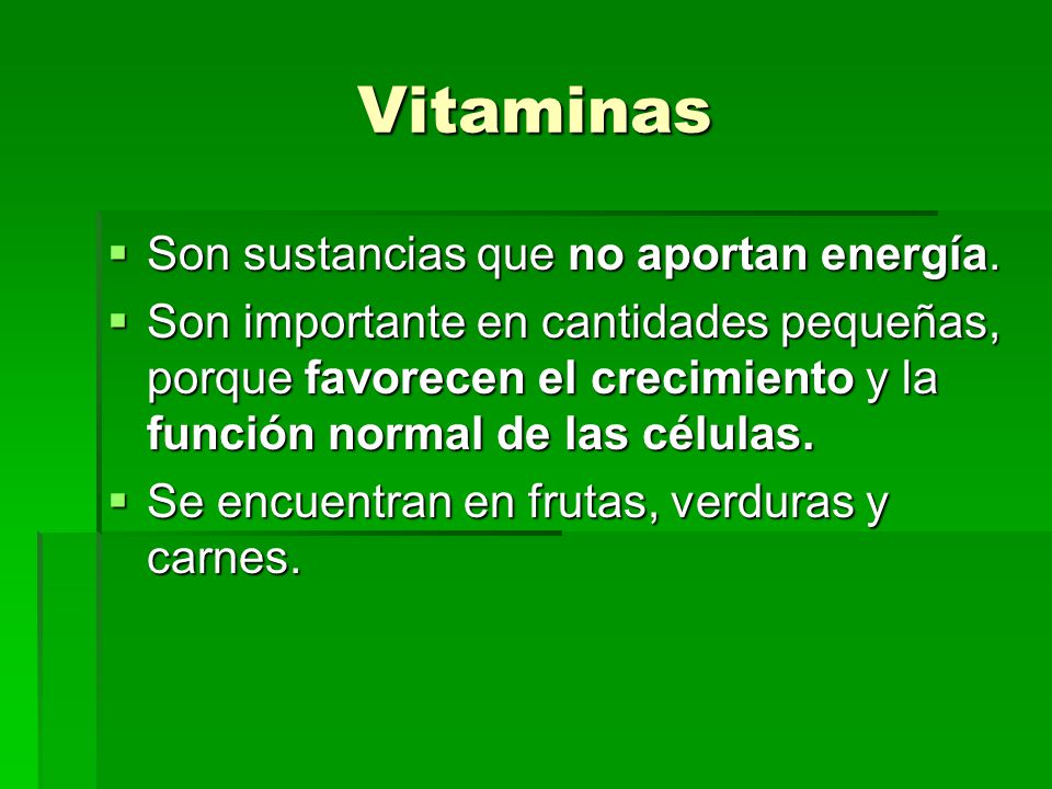 Vitaminas Son sustancias que no aportan energía.