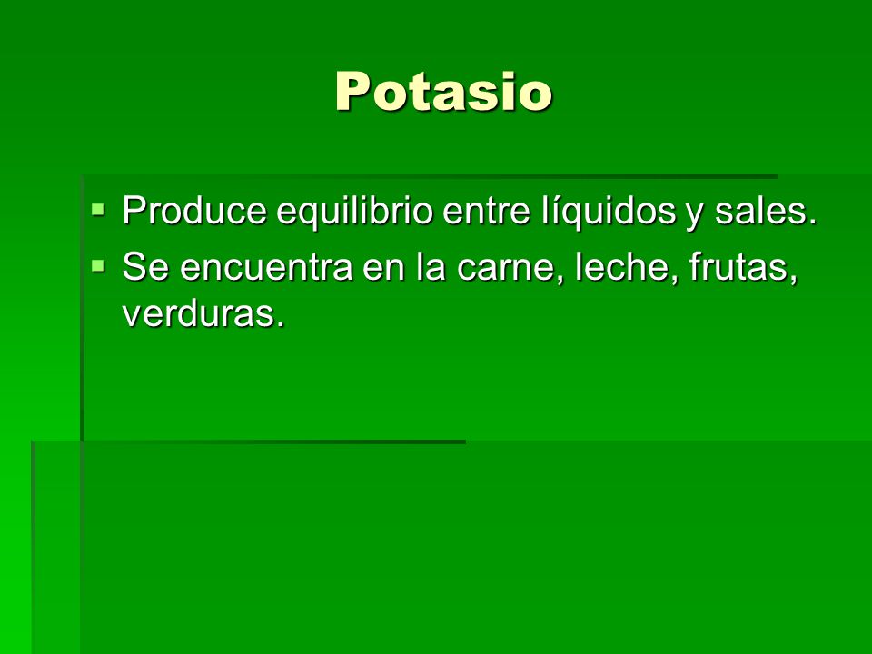 Potasio Produce equilibrio entre líquidos y sales.