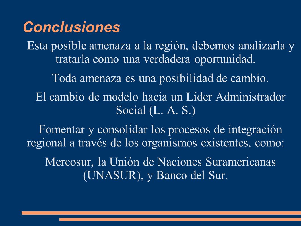Conclusiones Esta posible amenaza a la región, debemos analizarla y tratarla como una verdadera oportunidad.