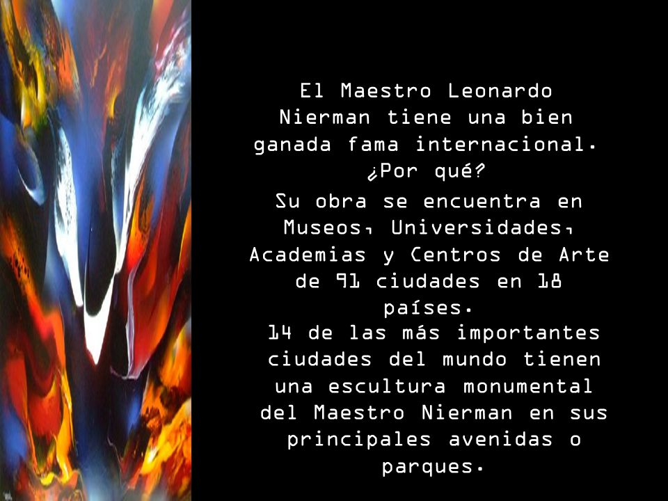 El Maestro Leonardo Nierman tiene una bien ganada fama internacional