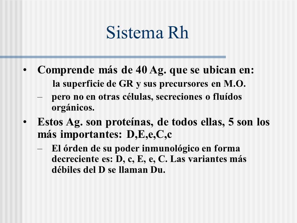 Sistema Rh Comprende más de 40 Ag. que se ubican en: