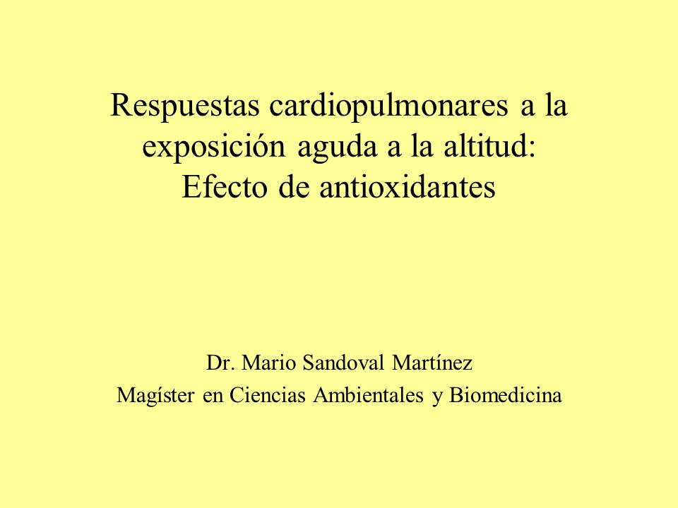 Respuestas cardiopulmonares a la exposición aguda a la altitud: Efecto de antioxidantes