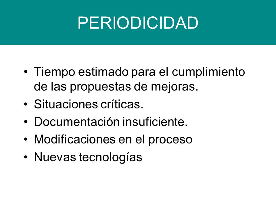 PERIODICIDAD Tiempo estimado para el cumplimiento de las propuestas de mejoras. Situaciones críticas.