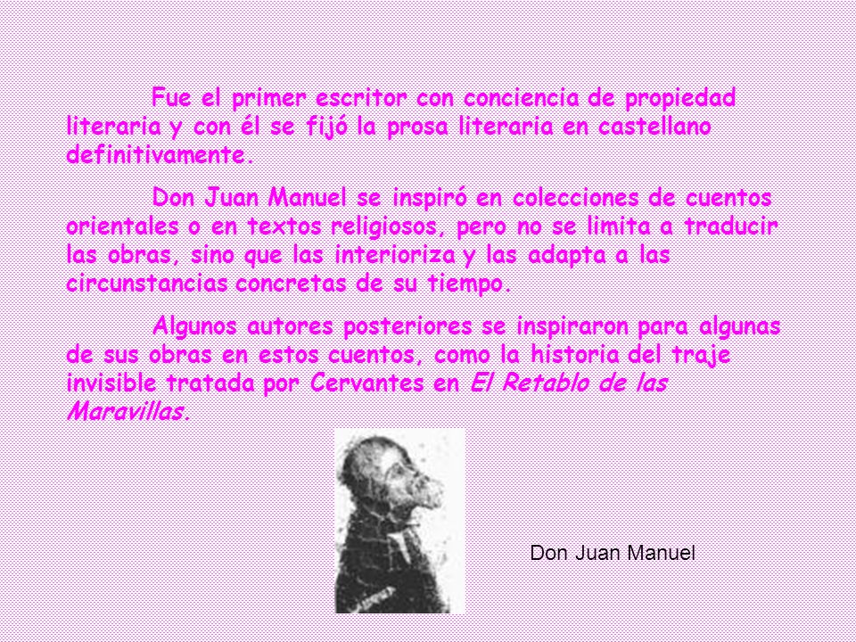 Fue el primer escritor con conciencia de propiedad literaria y con él se fijó la prosa literaria en castellano definitivamente.