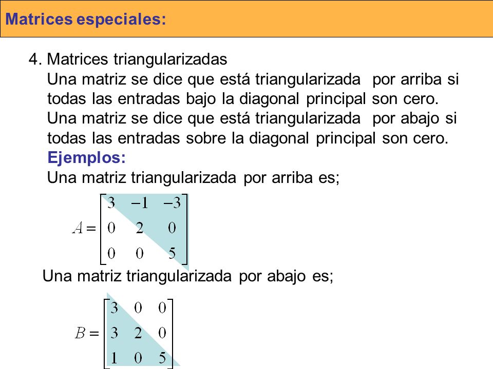 Matrices especiales: 4. Matrices triangularizadas.