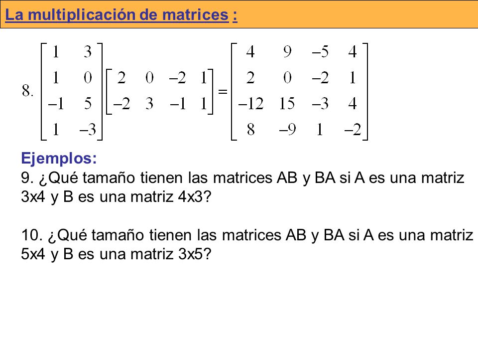 La multiplicación de matrices :