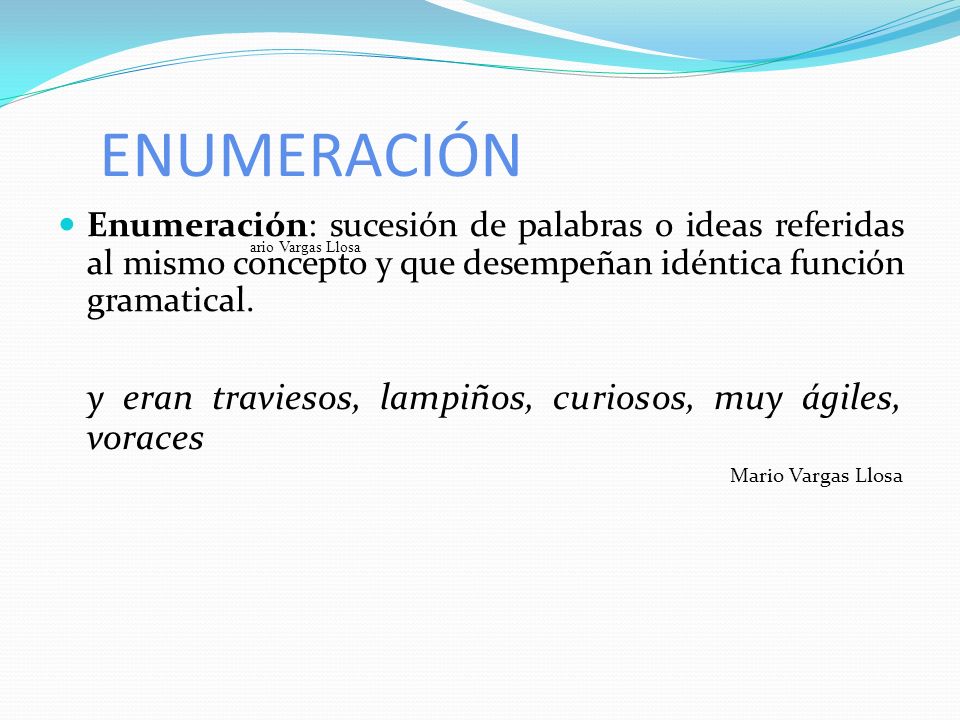 ENUMERACIÓN y eran traviesos, lampiños, curiosos, muy ágiles, voraces