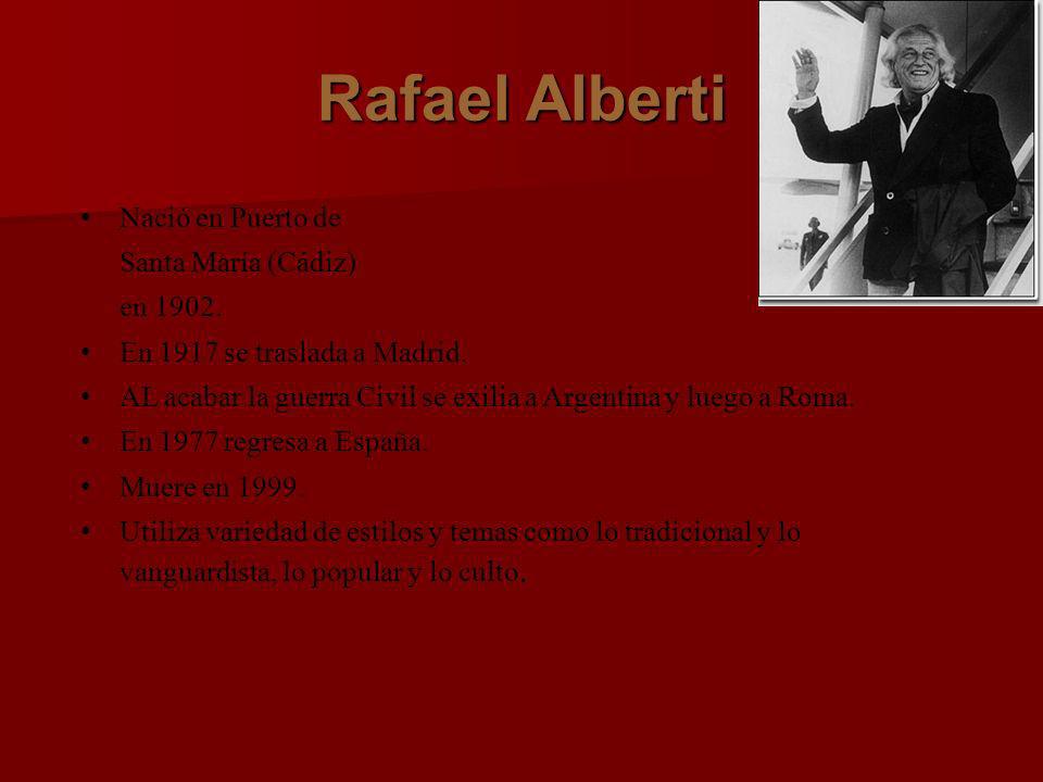 Rafael Alberti Nació en Puerto de Santa María (Cádiz) en 1902.