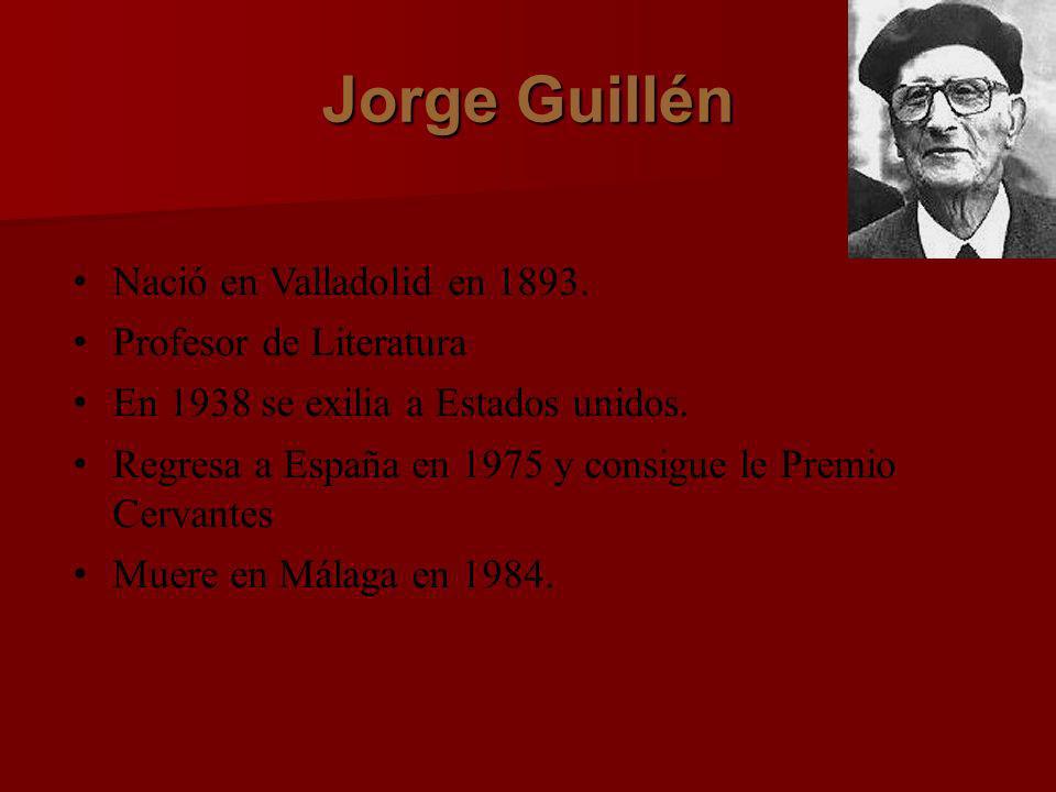 Jorge Guillén Nació en Valladolid en Profesor de Literatura