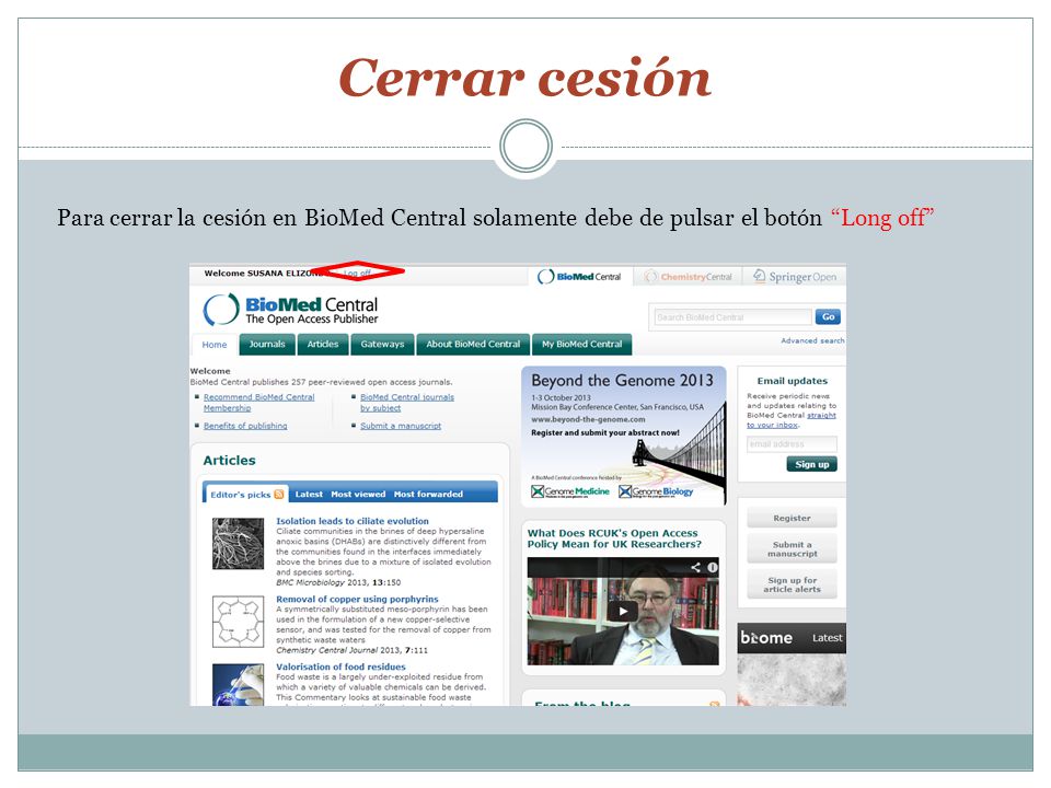 Cerrar cesión Para cerrar la cesión en BioMed Central solamente debe de pulsar el botón Long off