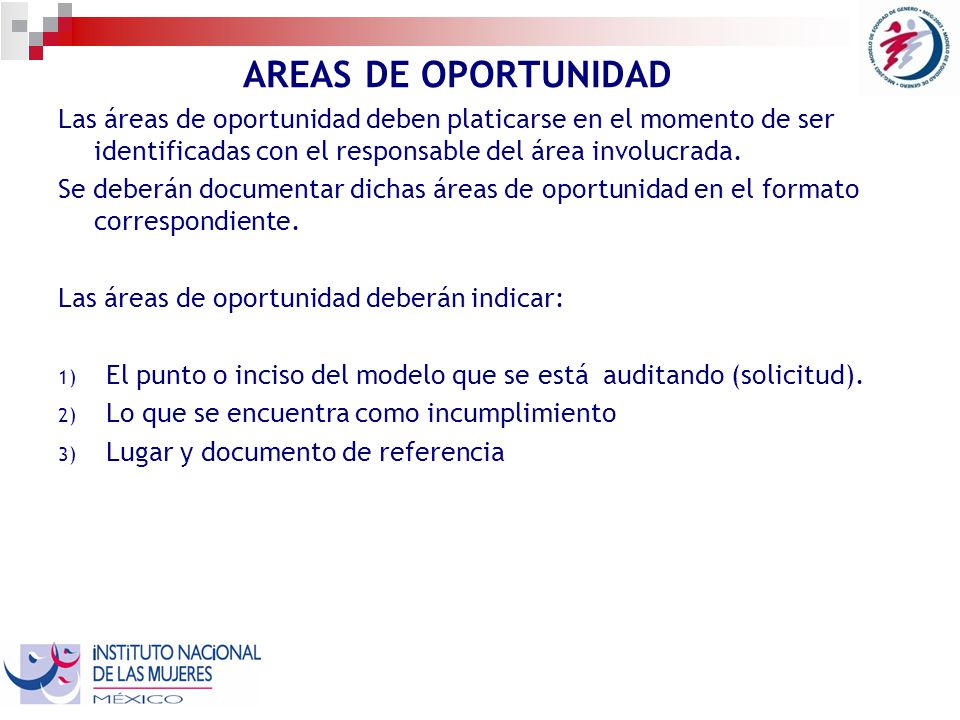 AREAS DE OPORTUNIDAD Las áreas de oportunidad deben platicarse en el momento de ser identificadas con el responsable del área involucrada.