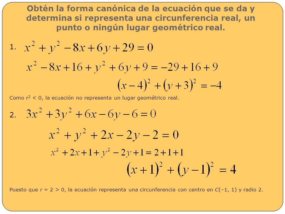 Obtén la forma canónica de la ecuación que se da y determina si representa una circunferencia real, un punto o ningún lugar geométrico real.