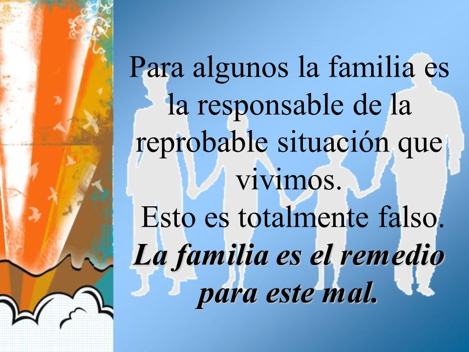 Para algunos la familia es la responsable de la reprobable situación que vivimos.