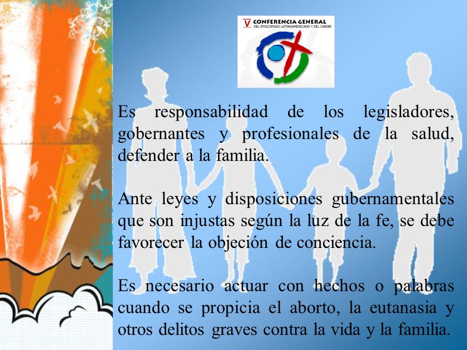 Es responsabilidad de los legisladores, gobernantes y profesionales de la salud, defender a la familia.
