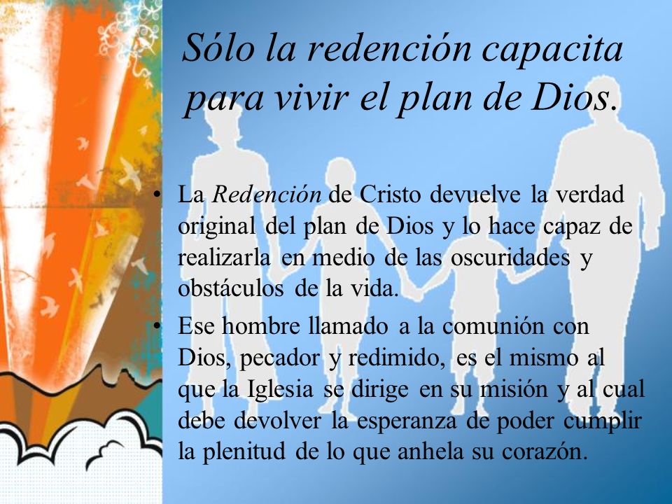 Sólo la redención capacita para vivir el plan de Dios.