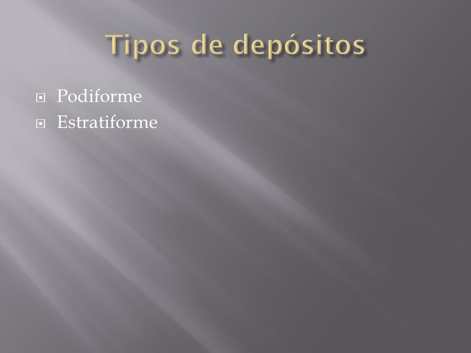 Tipos de depósitos Podiforme Estratiforme