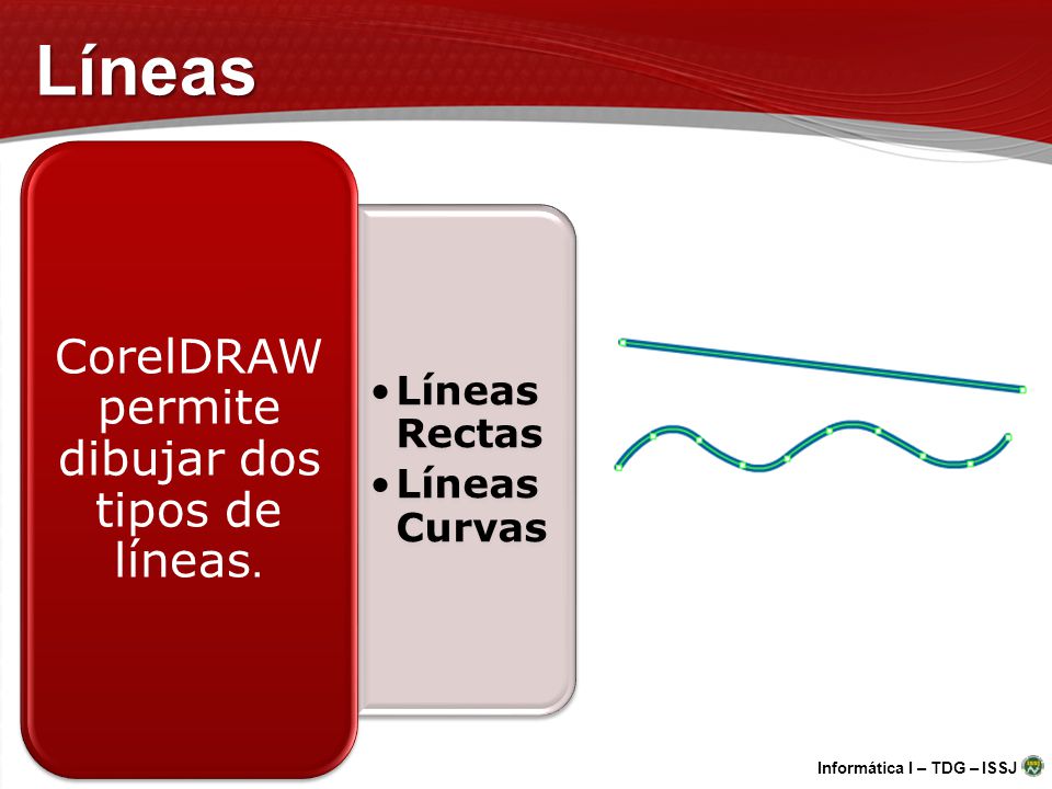 CorelDRAW permite dibujar dos tipos de líneas.