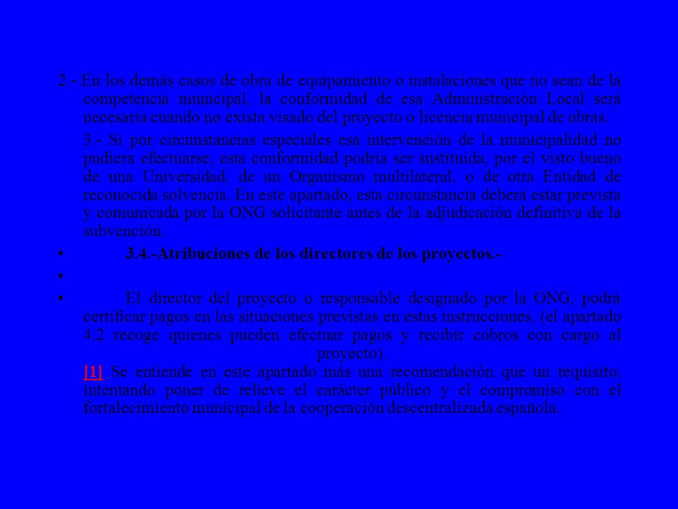 2.- En los demás casos de obra de equipamiento o instalaciones que no sean de la competencia municipal, la conformidad de esa Administración Local será necesaria cuando no exista visado del proyecto o licencia municipal de obras.