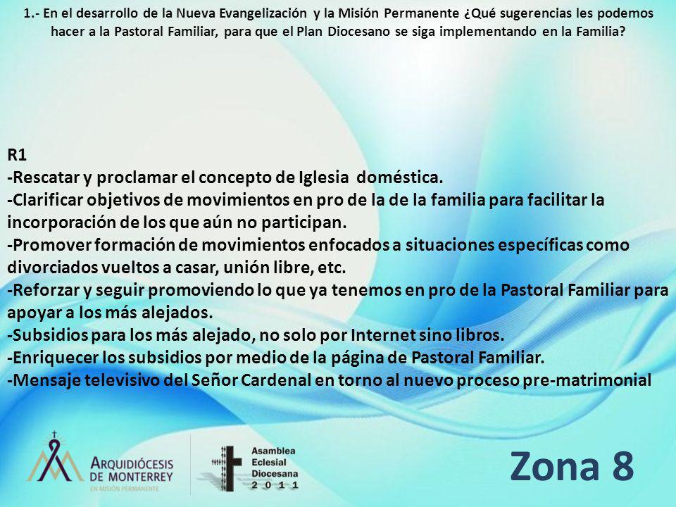 Zona 8 R1 -Rescatar y proclamar el concepto de Iglesia doméstica.