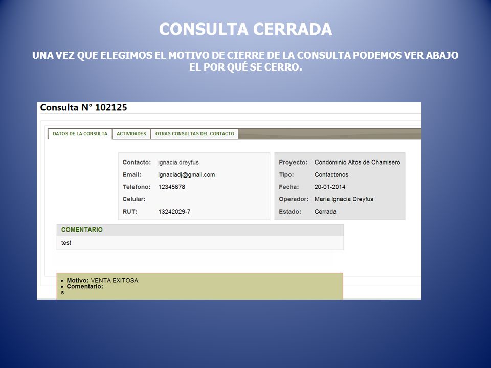 CONSULTA CERRADA UNA VEZ QUE ELEGIMOS EL MOTIVO DE CIERRE DE LA CONSULTA PODEMOS VER ABAJO EL POR QUÉ SE CERRO.
