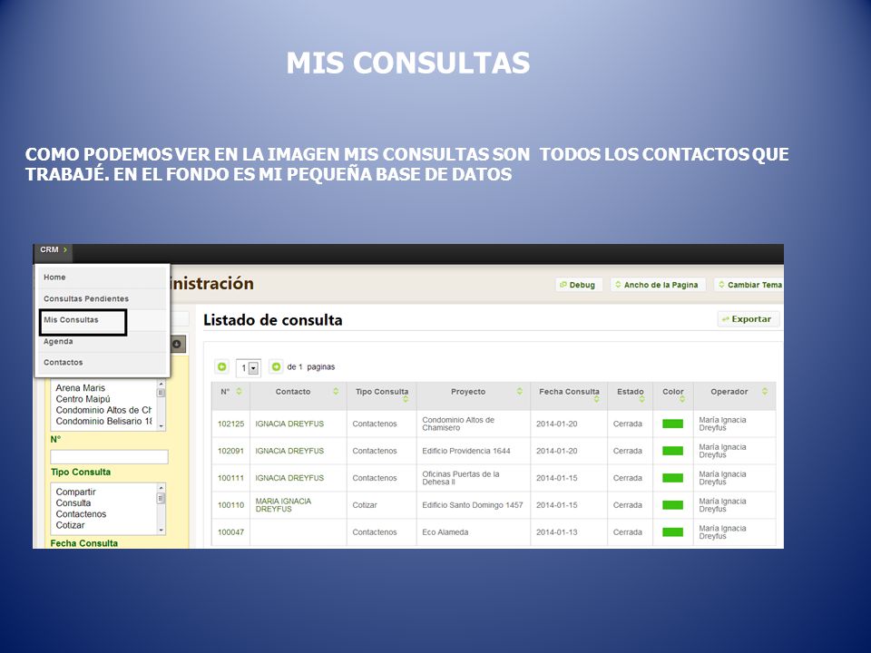 MIS CONSULTAS COMO PODEMOS VER EN LA IMAGEN MIS CONSULTAS SON TODOS LOS CONTACTOS QUE TRABAJÉ.