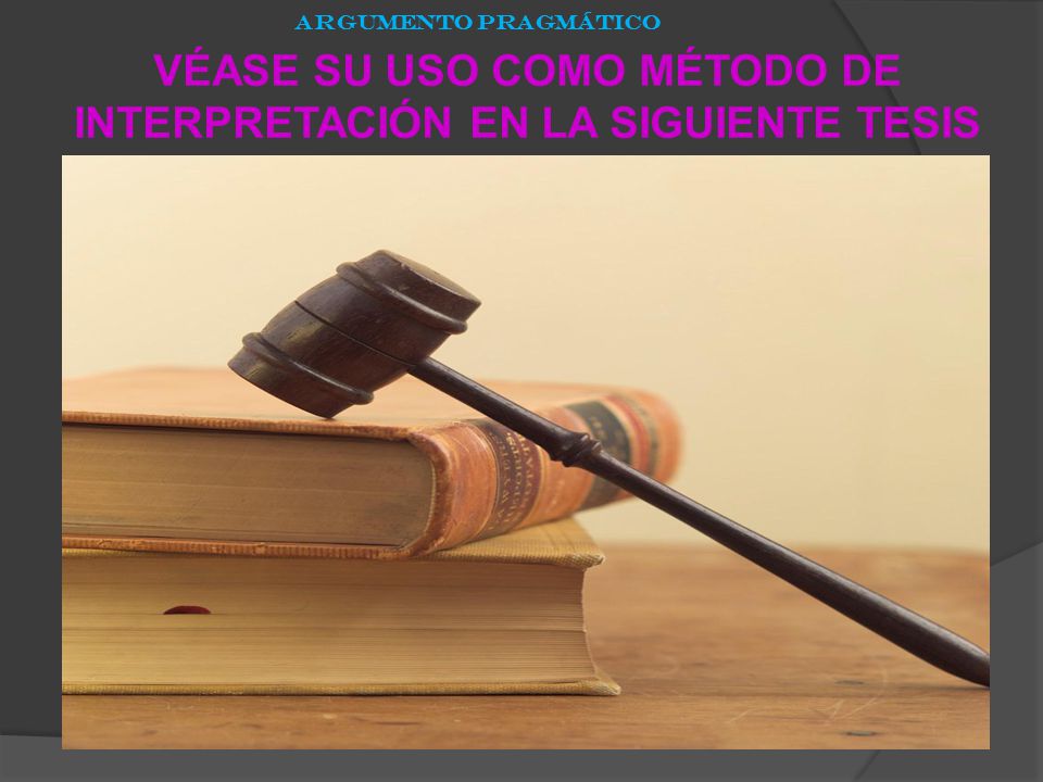 VÉASE SU USO COMO MÉTODO DE INTERPRETACIÓN EN LA SIGUIENTE TESIS