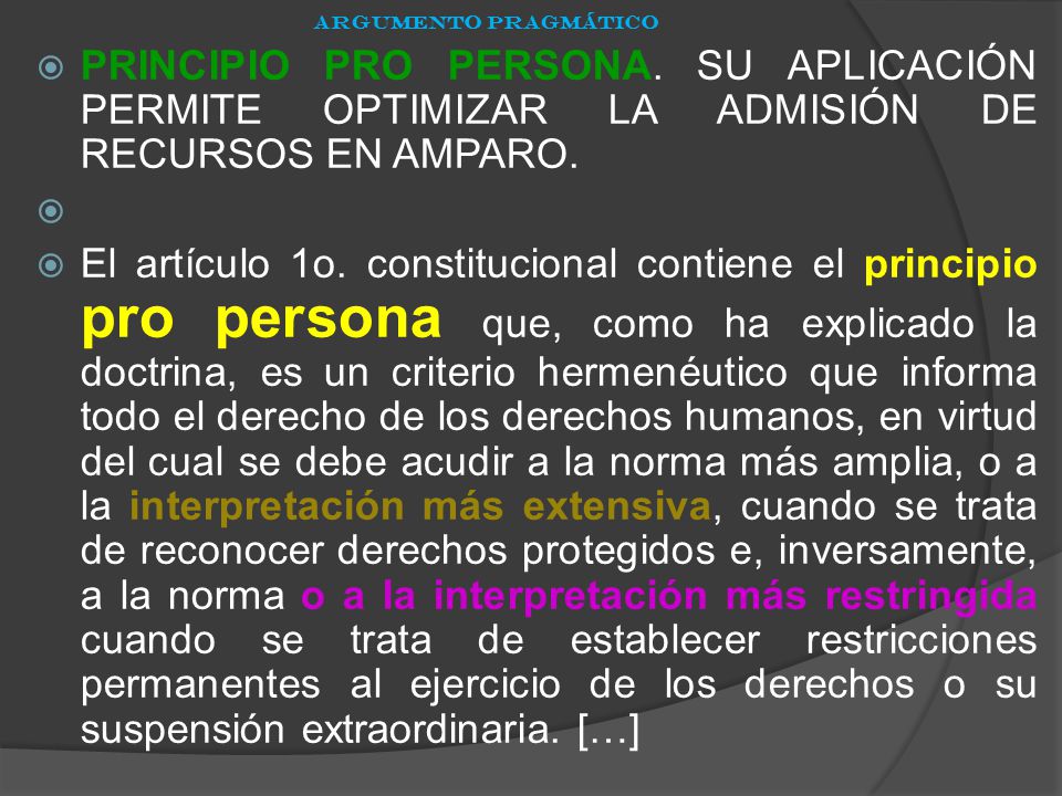 ARGUMENTO PRAGMÁTICO PRINCIPIO PRO PERSONA. SU APLICACIÓN PERMITE OPTIMIZAR LA ADMISIÓN DE RECURSOS EN AMPARO.