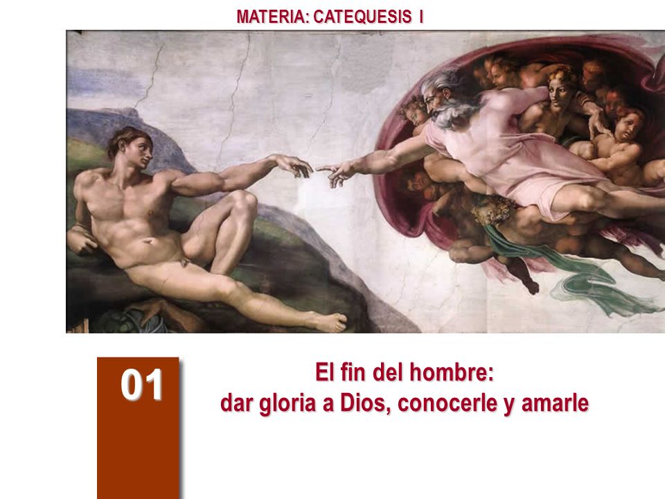 El fin del hombre: dar gloria a Dios, conocerle y amarle
