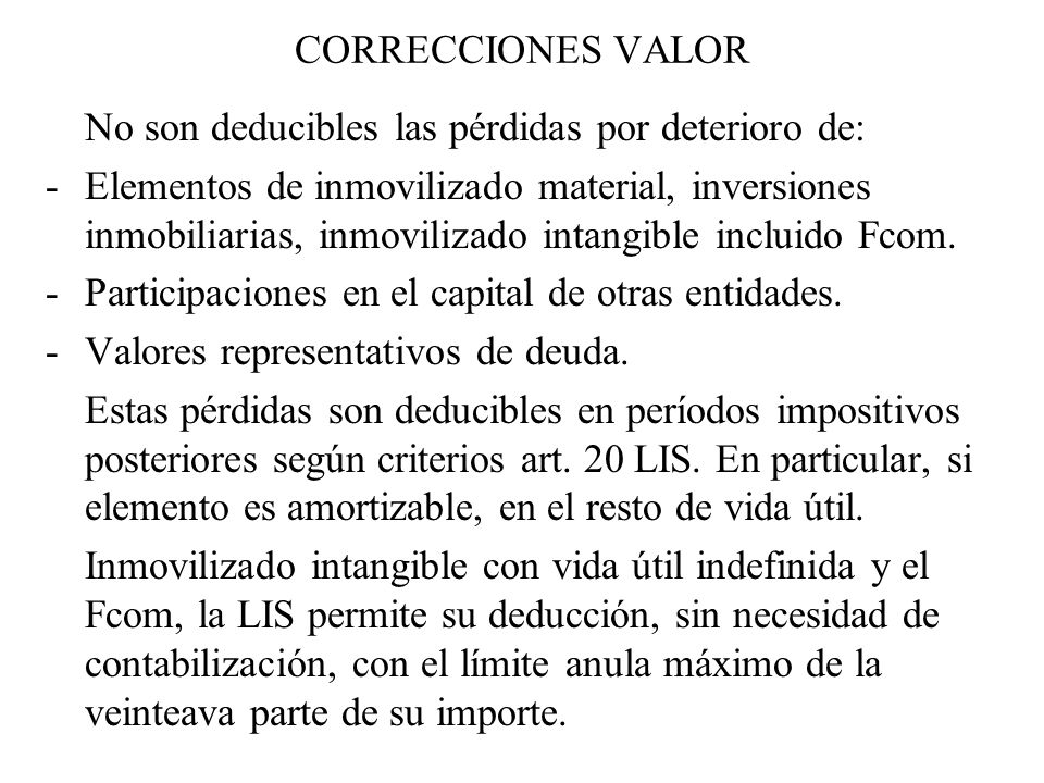 CORRECCIONES VALOR No son deducibles las pérdidas por deterioro de: