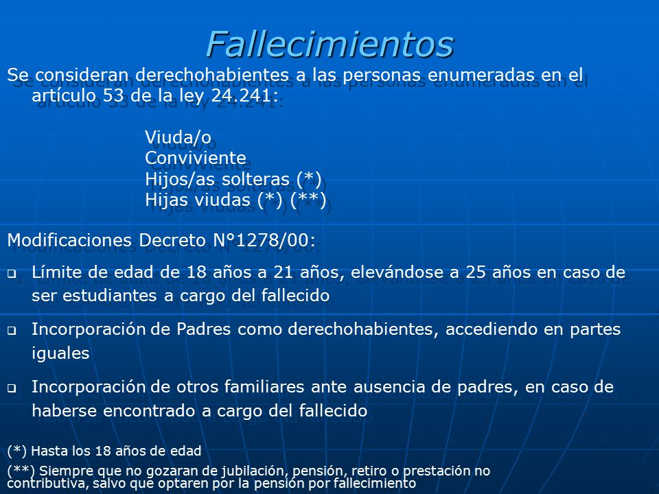 Fallecimientos Se consideran derechohabientes a las personas enumeradas en el artículo 53 de la ley :