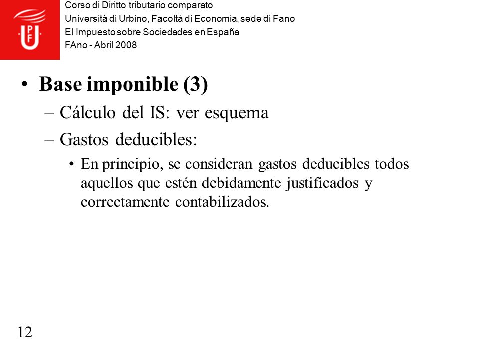 Base imponible (3) Cálculo del IS: ver esquema Gastos deducibles: