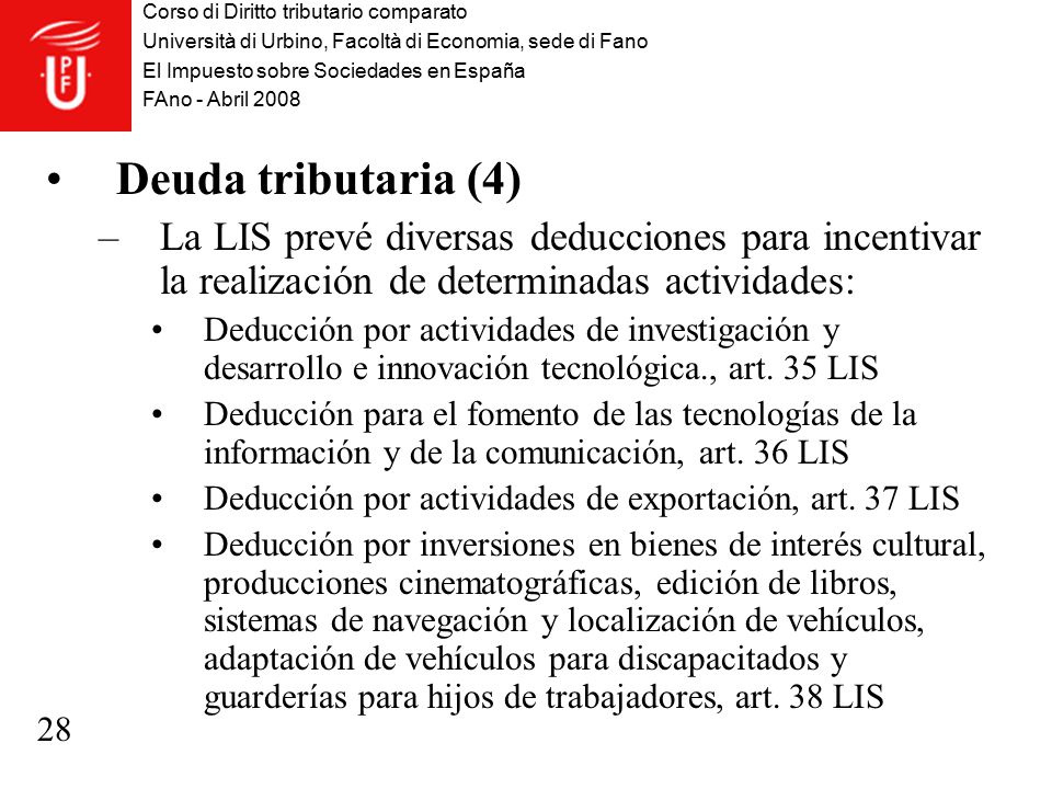 Deuda tributaria (4) La LIS prevé diversas deducciones para incentivar la realización de determinadas actividades: