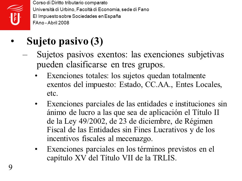 Sujeto pasivo (3) Sujetos pasivos exentos: las exenciones subjetivas pueden clasificarse en tres grupos.