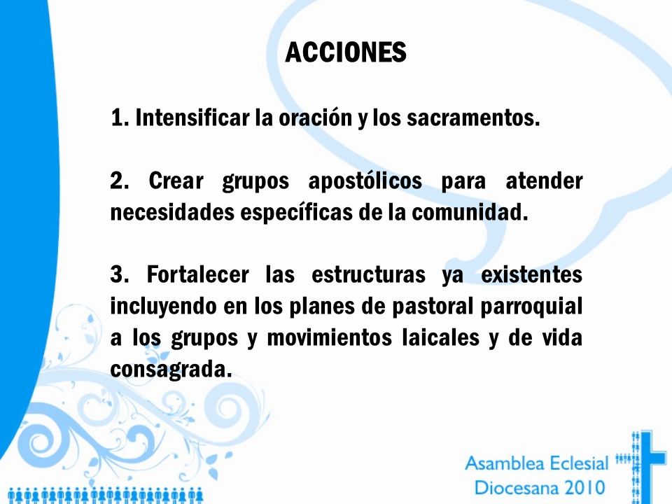 ACCIONES 1. Intensificar la oración y los sacramentos.