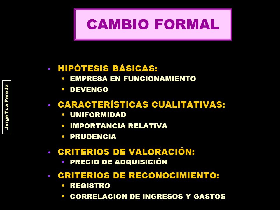 CAMBIO FORMAL HIPÓTESIS BÁSICAS: CARACTERÍSTICAS CUALITATIVAS: