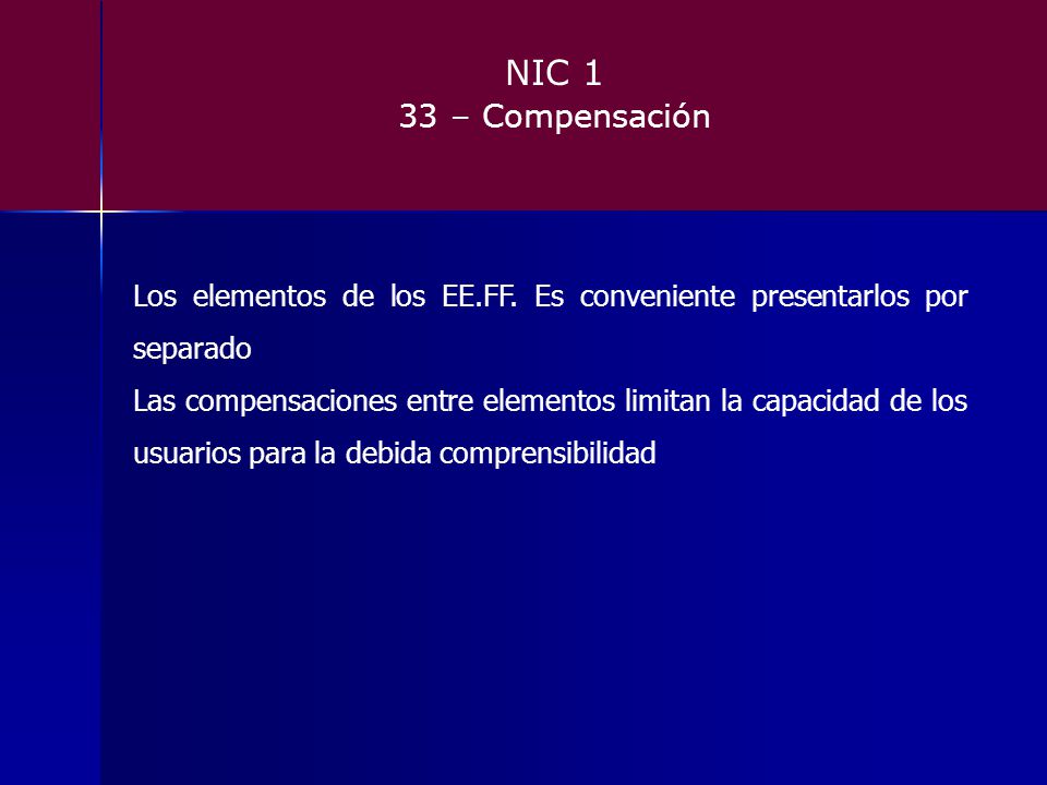 NIC 1 33 – Compensación. Los elementos de los EE.FF. Es conveniente presentarlos por separado.