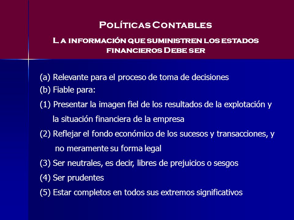 L a información que suministren los estados financieros Debe ser