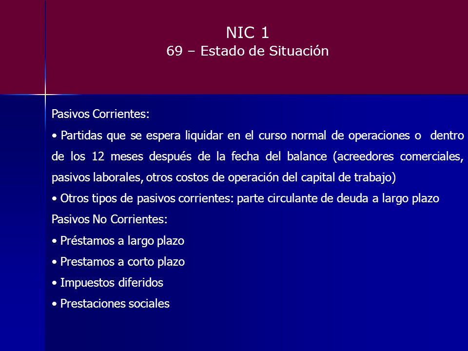 NIC 1 69 – Estado de Situación Pasivos Corrientes: