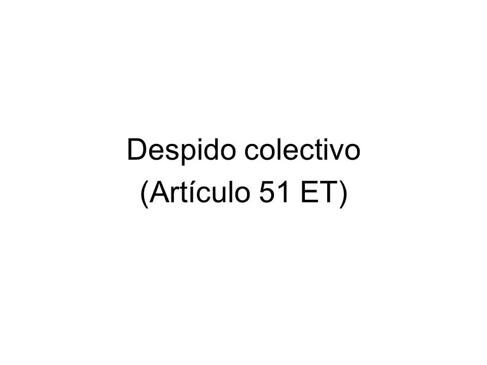 Despido colectivo (Artículo 51 ET)