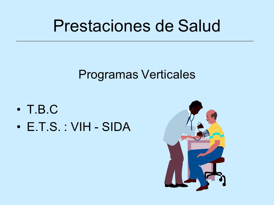 Prestaciones de Salud Programas Verticales T.B.C E.T.S. : VIH - SIDA