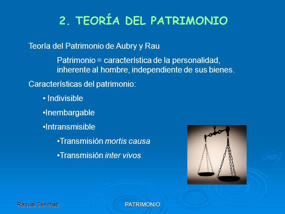 2. TEORÍA DEL PATRIMONIO Teoría del Patrimonio de Aubry y Rau