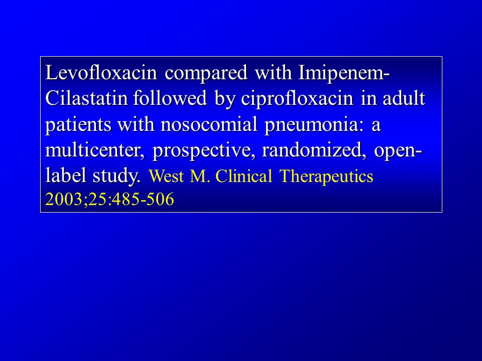 Levofloxacin compared with Imipenem-Cilastatin followed by ciprofloxacin in adult patients with nosocomial pneumonia: a multicenter, prospective, randomized, open-label study.