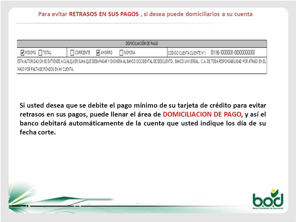Para evitar RETRASOS EN SUS PAGOS , si desea puede domiciliarlos a su cuenta