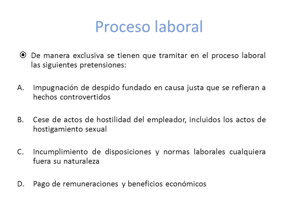 Proceso laboral De manera exclusiva se tienen que tramitar en el proceso laboral las siguientes pretensiones: