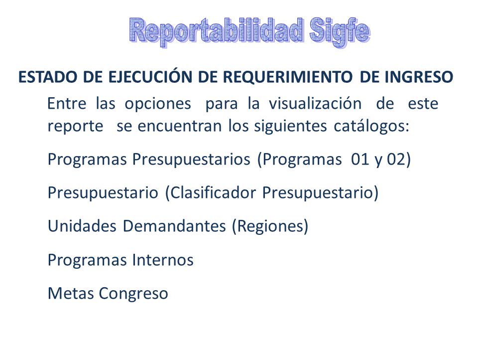 Reportabilidad Sigfe ESTADO DE EJECUCIÓN DE REQUERIMIENTO DE INGRESO