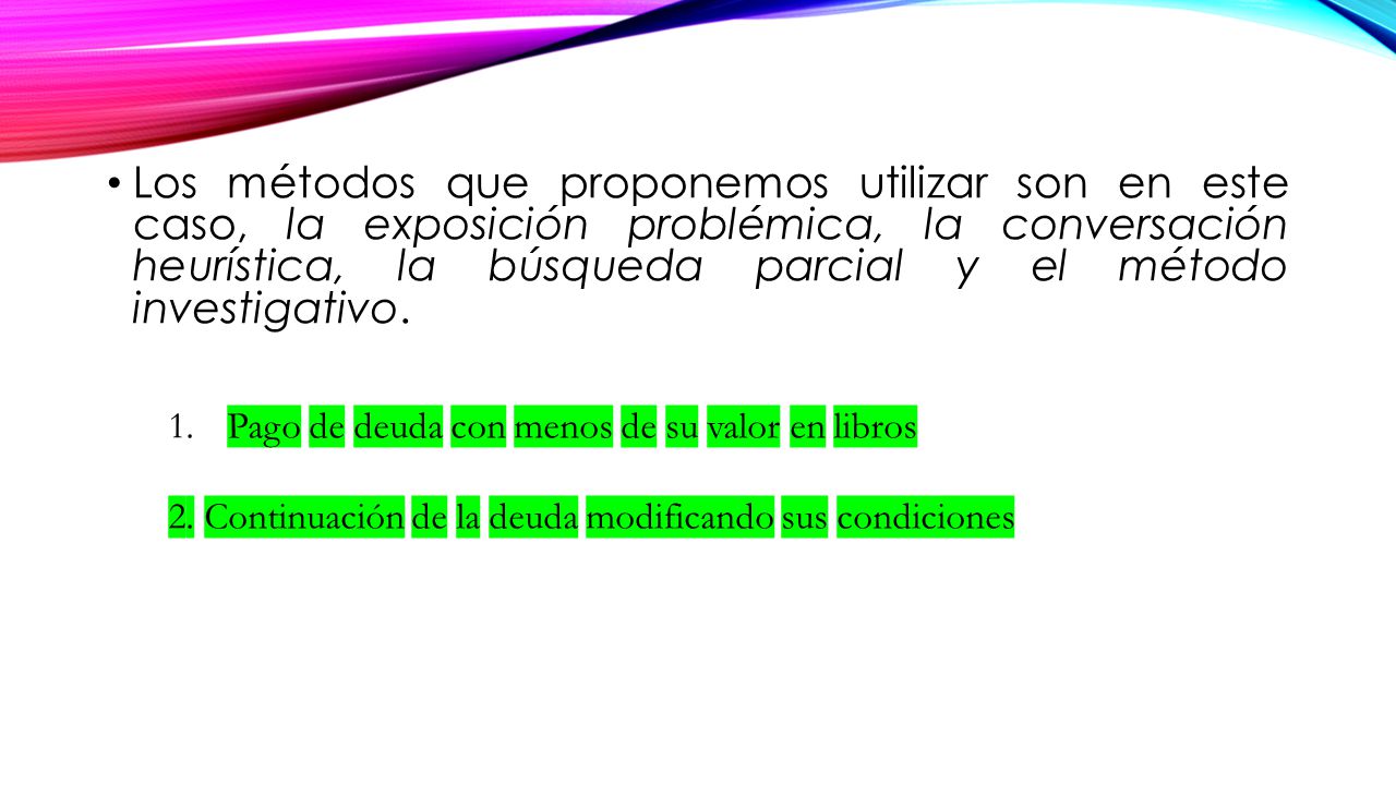 Los métodos que proponemos utilizar son en este caso, la exposición problémica, la conversación heurística, la búsqueda parcial y el método investigativo.