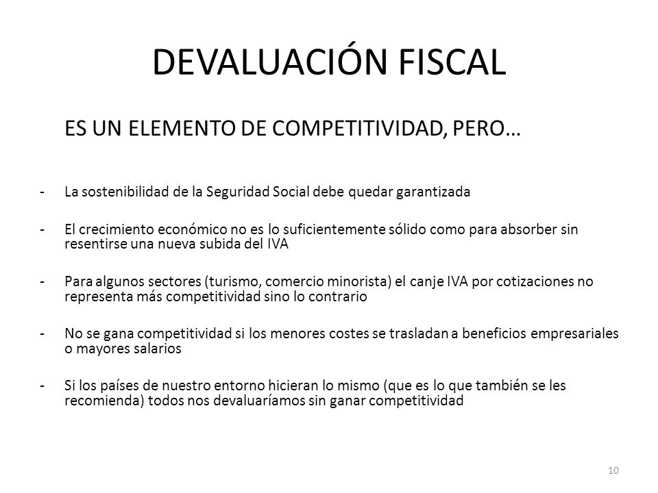 DEVALUACIÓN FISCAL ES UN ELEMENTO DE COMPETITIVIDAD, PERO… La sostenibilidad de la Seguridad Social debe quedar garantizada.