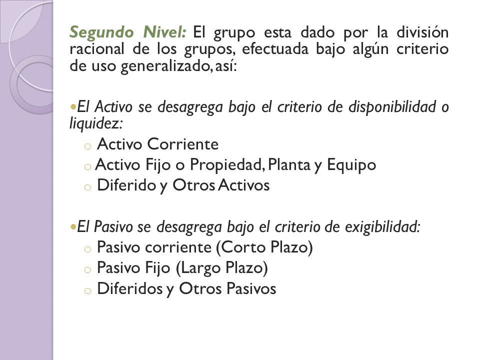 Segundo Nivel: El grupo esta dado por la división racional de los grupos, efectuada bajo algún criterio de uso generalizado, así: