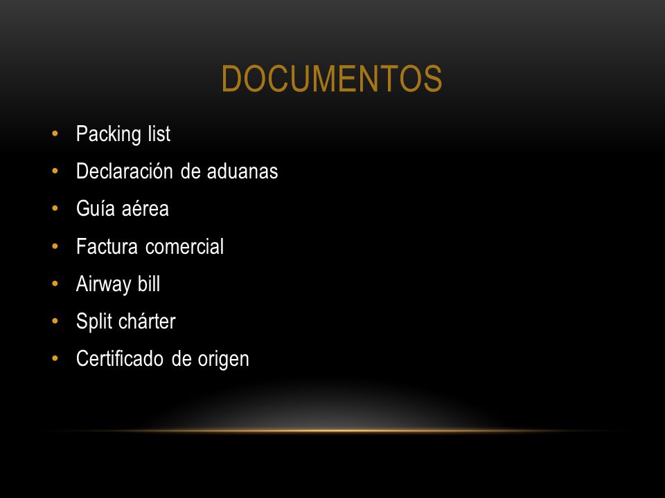 DOCUMENTOS Packing list Declaración de aduanas Guía aérea
